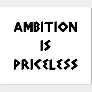 Ambition is Priceless Posters and Art